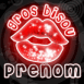 "Gros bisou" l�vres lumineuses