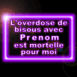 "L'overdose de bisous..." n�on violet