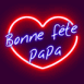 Coeur n�on "Bonne f�te papa"