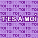 "T'es � moi"